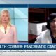 Health Corner: Pancreatic Cancer with Dr. Sidra Khalid