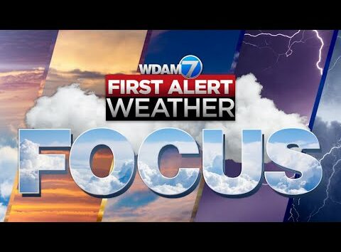 First Alert Weather Focus – April 22, 2024