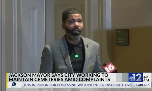 Jackson mayor says city working to maintain cemeteries