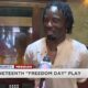 Juneteenth continued with the 3rd annual Freedom Day play