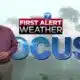 First Alert Weather Focus - July 26, 2024