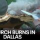 Dallas pastor describes the moment he realized his church was on fire
