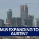 MLB expanding to Austin? | Texas: The Issue Is
