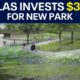 Dallas invests $325 million in new park