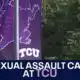 Two sexual assault cases at TCU: Federal agents getting involved