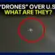 "Drone" sightings on the rise. Here's what U.S. officials say they are.