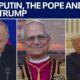 Russia-Ukraine update, Pope Leo, Trump in Mideast