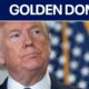 President Trump's Golden Dome missile program, GOP budget push