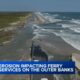 N&O Report: Erosion impacting ferry services on the Outer Banks