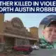 Father killed in violent North Austin robbery | FOX 7 Austin